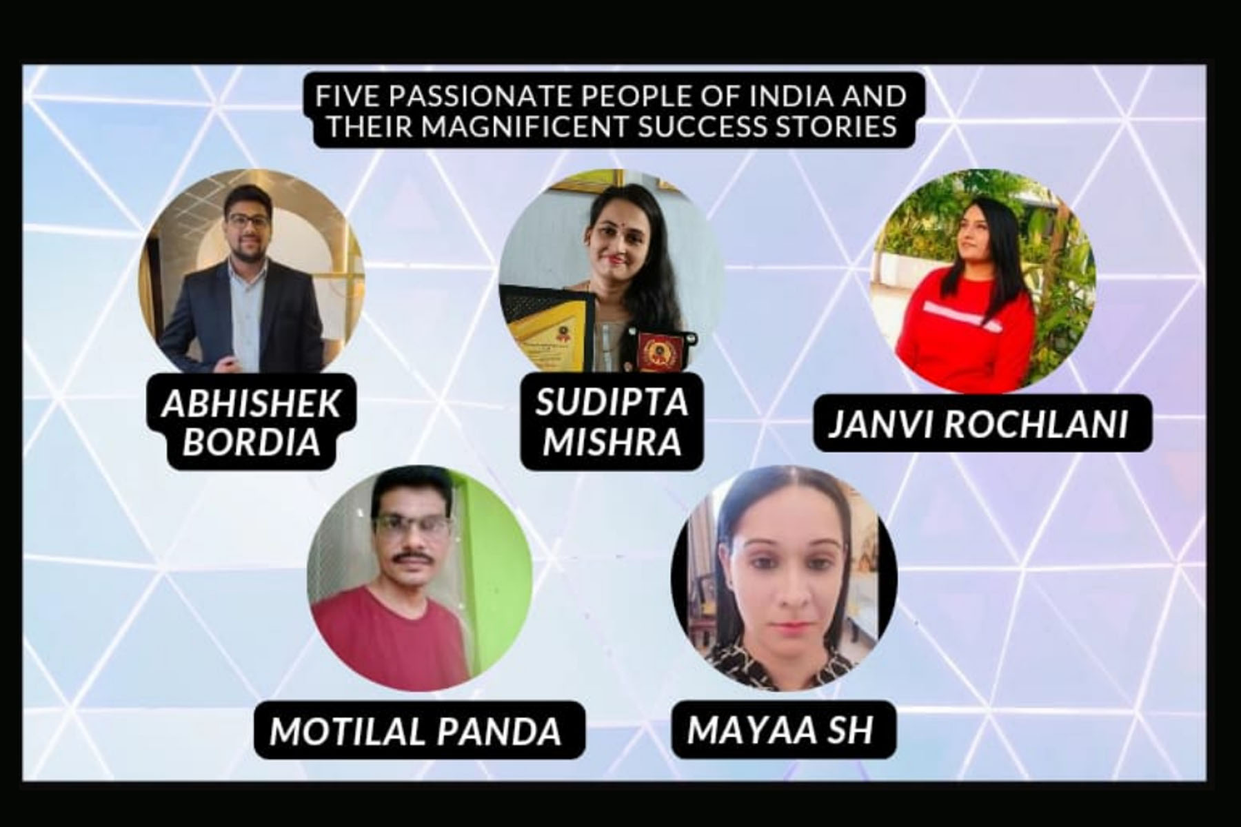Five passionate people of India and their magnificent success stories.