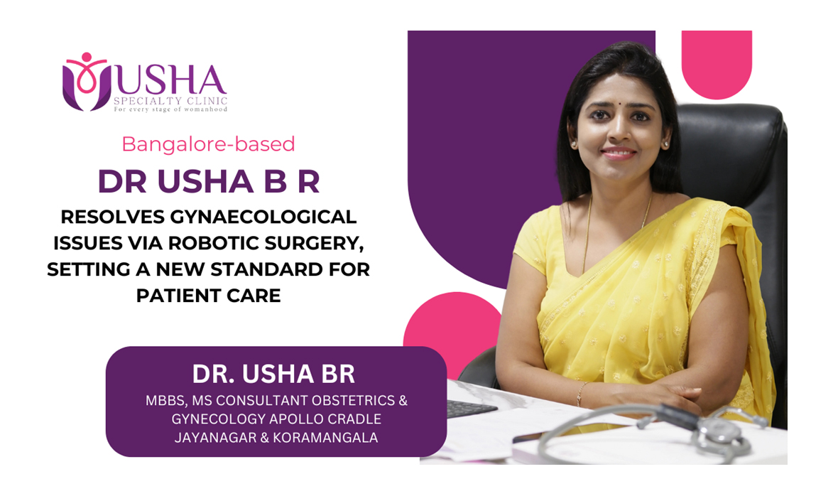 Bangalore-based, Dr. Usha B R resolves gynaecological issues via Robotic Surgery, setting a new standard for patient care
