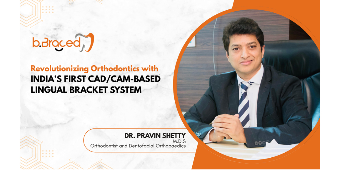 Revolutionizing Orthodontics with India's First CADCAM-Based Lingual Bracket System