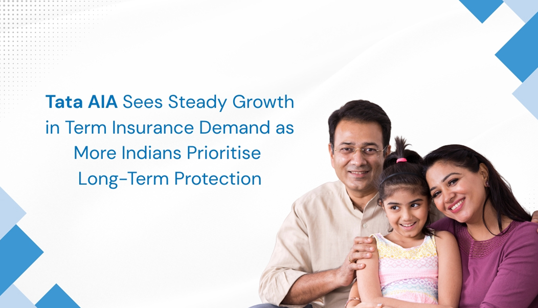 Tata AIA Sees Steady Growth in Term Insurance Demand as More Indians Prioritise Long-Term Protection