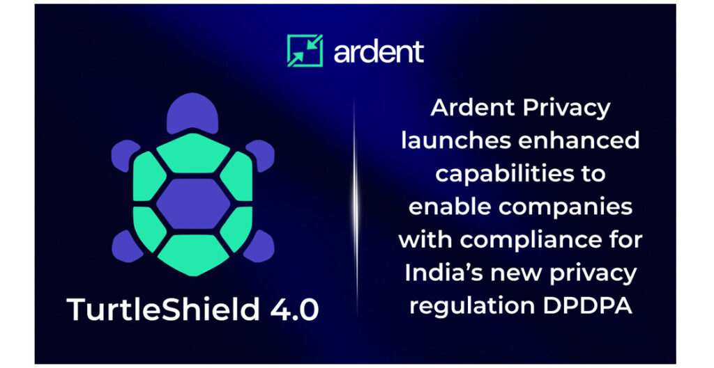 Ardent Privacy launches enhanced capabilities to enable companies with compliance for  India’s  new privacy regulation DPDPA