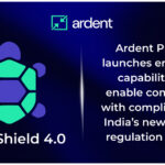 Ardent Privacy launches enhanced capabilities to enable companies with compliance for  India’s  new privacy regulation DPDPA