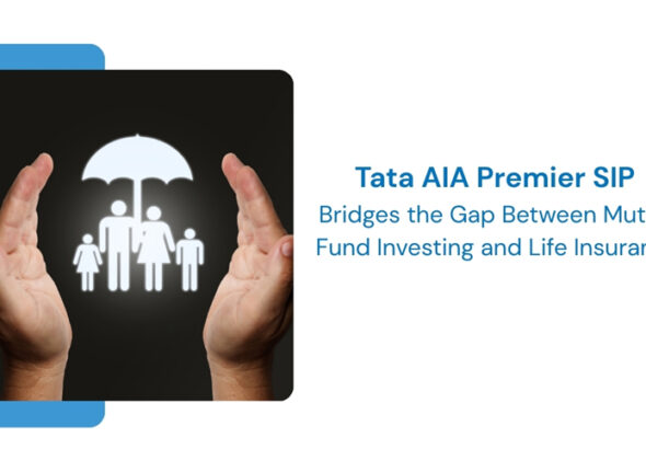 Tata AIA Premier SIP Bridges the Gap Between Mutual Fund Investing and Life Insurance