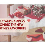 Are Flower Hampers Becoming the New Valentine’s Favourite
