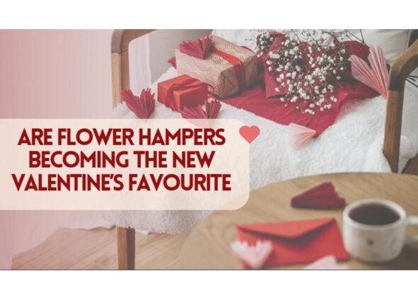 Are Flower Hampers Becoming the New Valentine’s Favourite