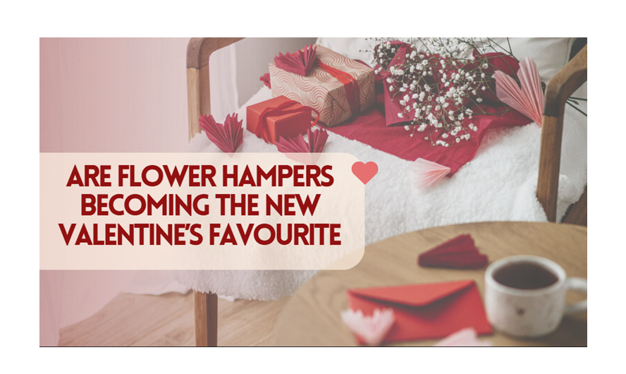 Are Flower Hampers Becoming the New Valentine’s Favourite