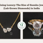 Redefining Luxury The Rise of Goenka Jewellers (Lab Grown Diamonds) in India