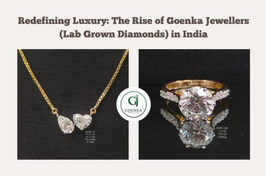 Redefining Luxury The Rise of Goenka Jewellers (Lab Grown Diamonds) in India