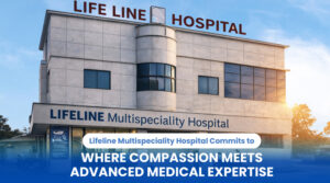 Lifeline Multispeciality Hospital Commits to Affordable and Accessible Healthcare for All in Ravet