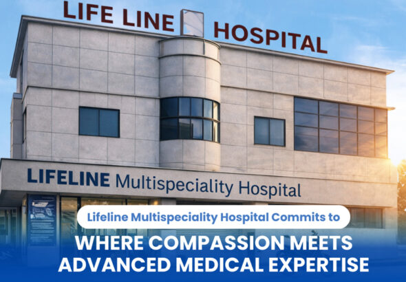 Lifeline Multispeciality Hospital Commits to Affordable and Accessible Healthcare for All in Ravet
