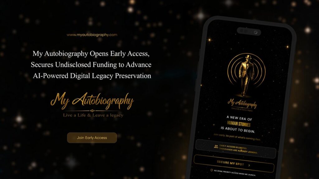 My Autobiography Opens Early Access, Secures Undisclosed Funding to Advance AI-Powered Digital Legacy Preserva